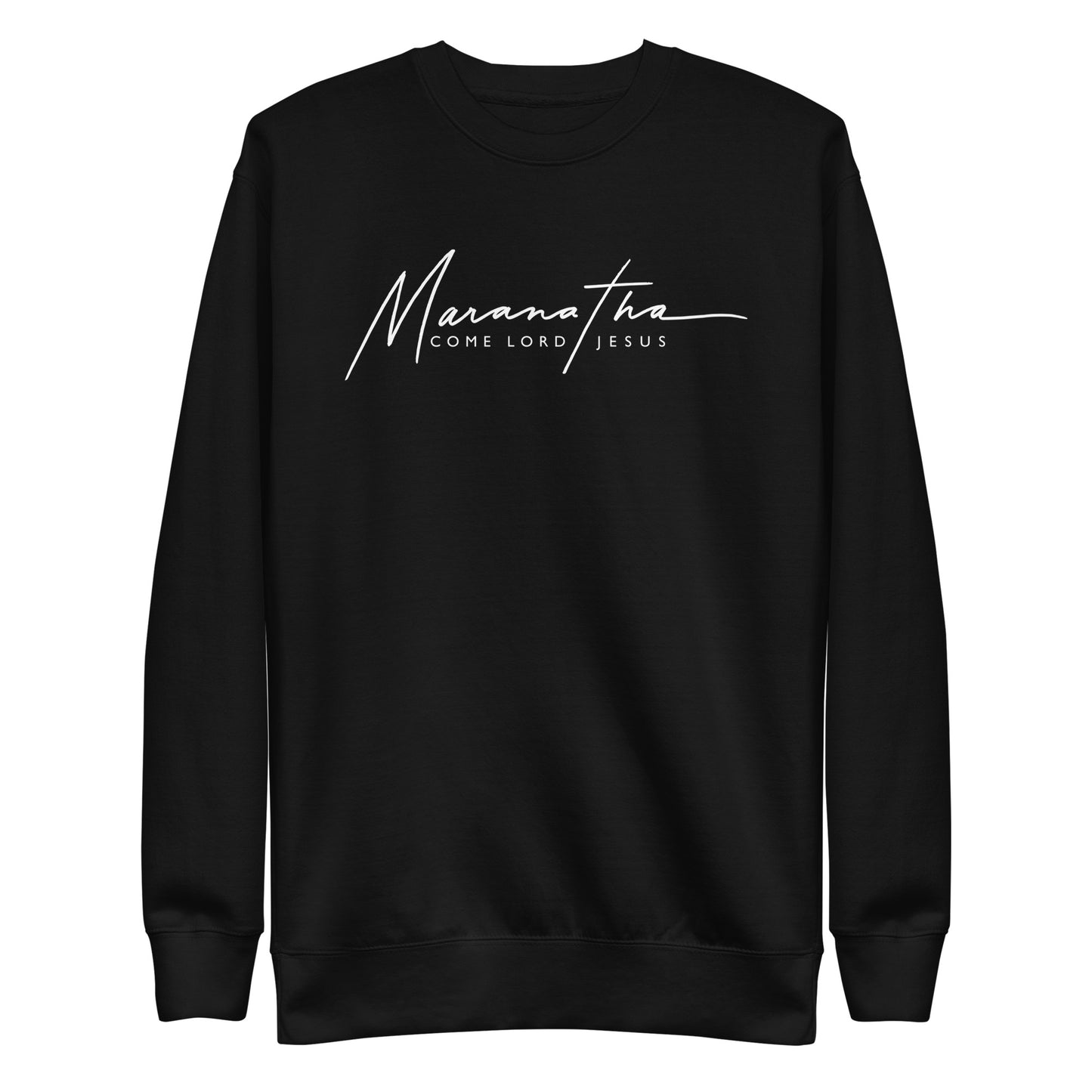 NEW! CREWNECK SWEATSHIRT: Maranatha - Come Lord Jesus