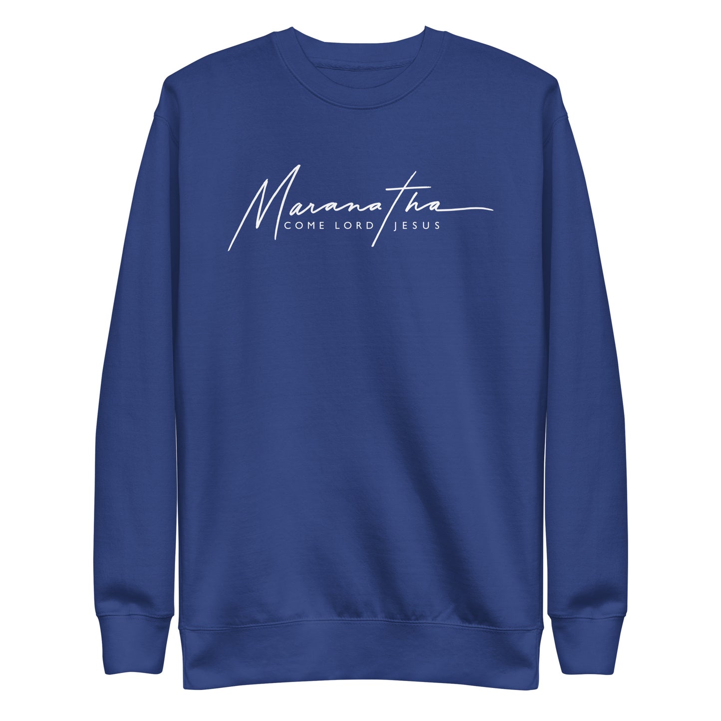 NEW! CREWNECK SWEATSHIRT: Maranatha - Come Lord Jesus